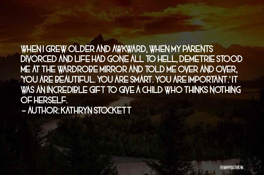 He Thinks I'm Beautiful Quotes By Kathryn Stockett