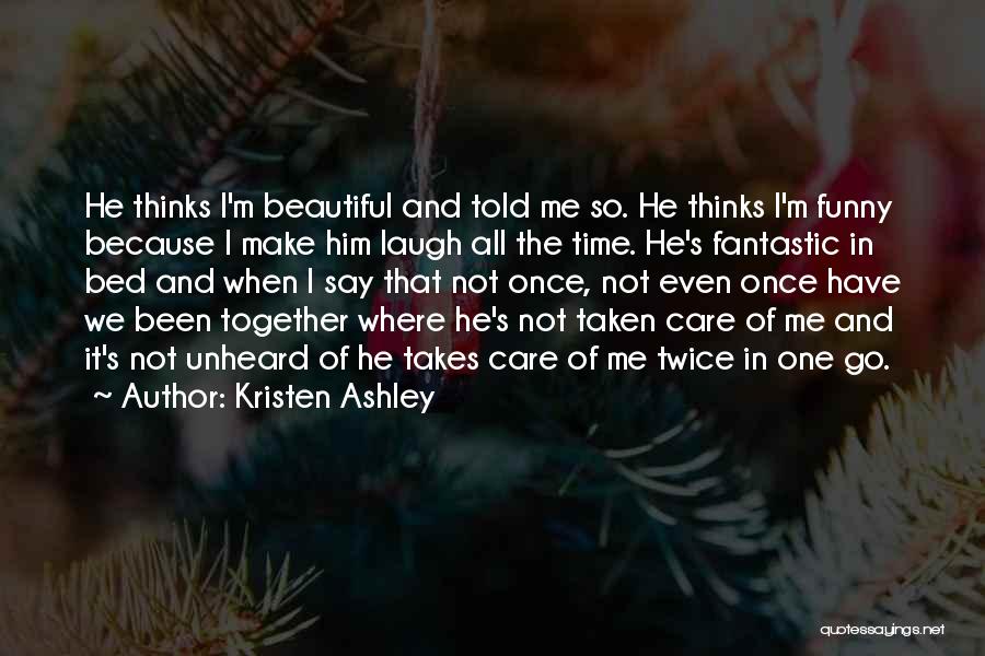 He Thinks I'm Beautiful Quotes By Kristen Ashley