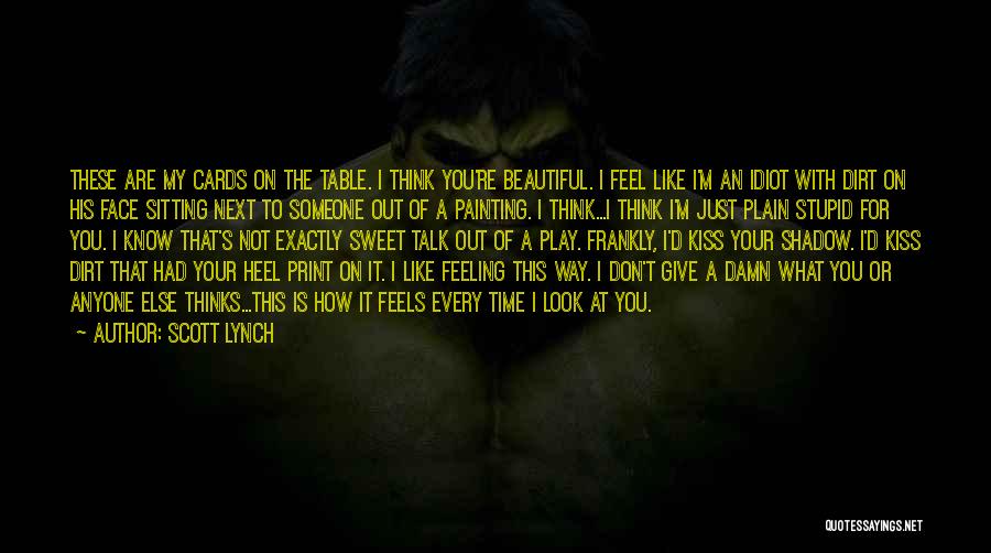 He Thinks I'm Beautiful Quotes By Scott Lynch