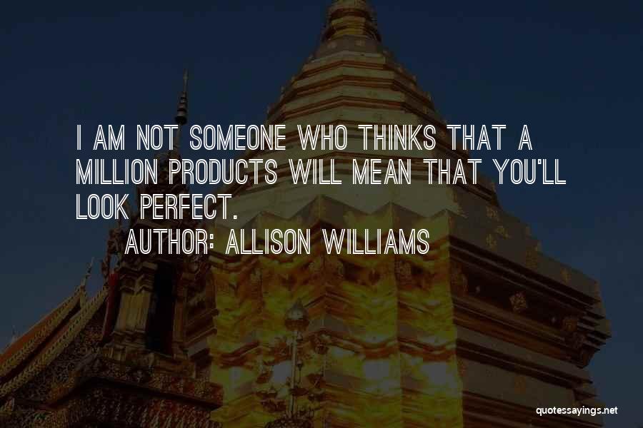He Thinks I'm Perfect Quotes By Allison Williams