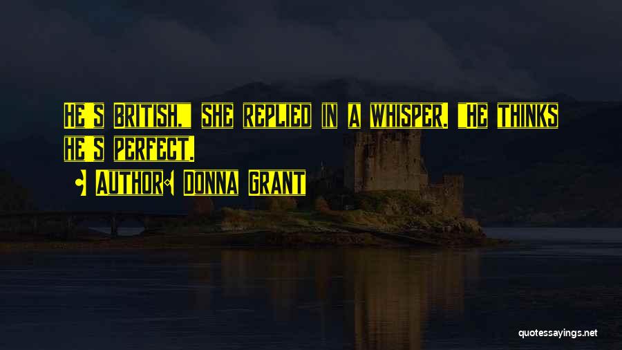 He Thinks I'm Perfect Quotes By Donna Grant