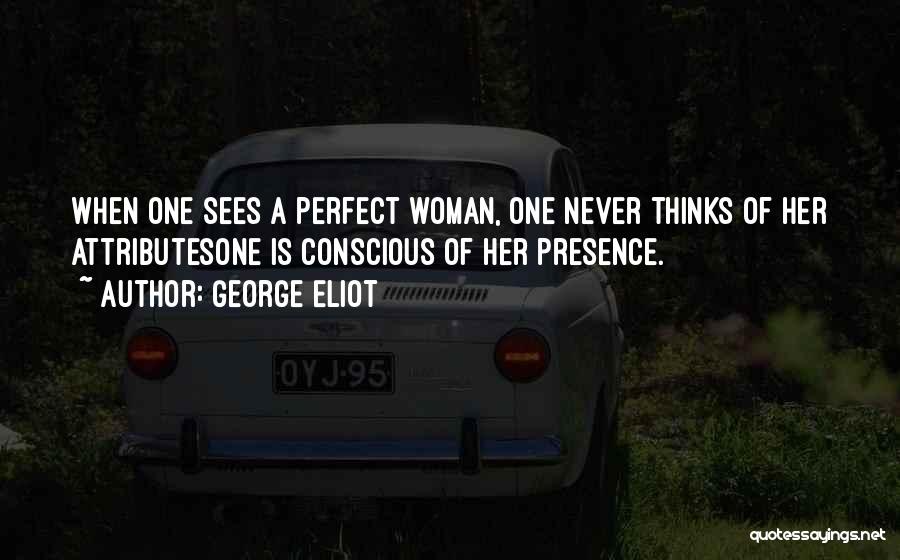 He Thinks I'm Perfect Quotes By George Eliot