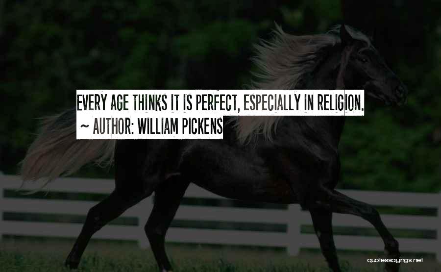 He Thinks I'm Perfect Quotes By William Pickens