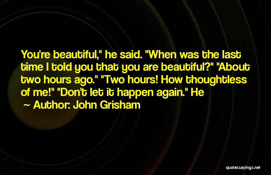 He Told Me I Was Beautiful Quotes By John Grisham