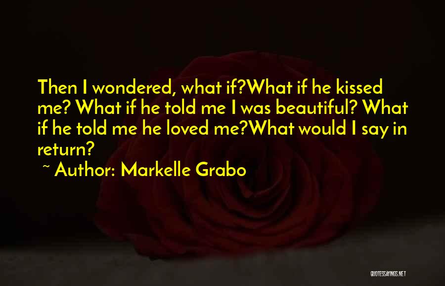 He Told Me I Was Beautiful Quotes By Markelle Grabo