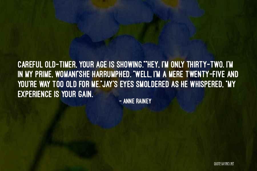 He Too Old For You Quotes By Anne Rainey