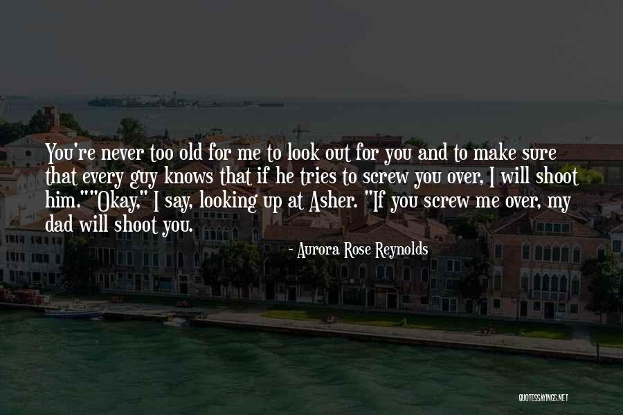 He Too Old For You Quotes By Aurora Rose Reynolds