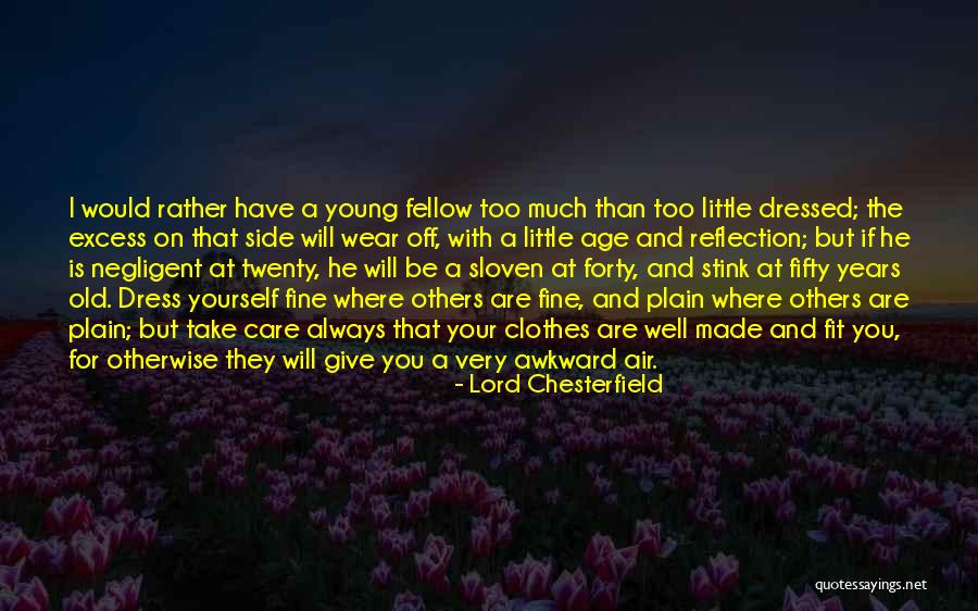 He Too Old For You Quotes By Lord Chesterfield