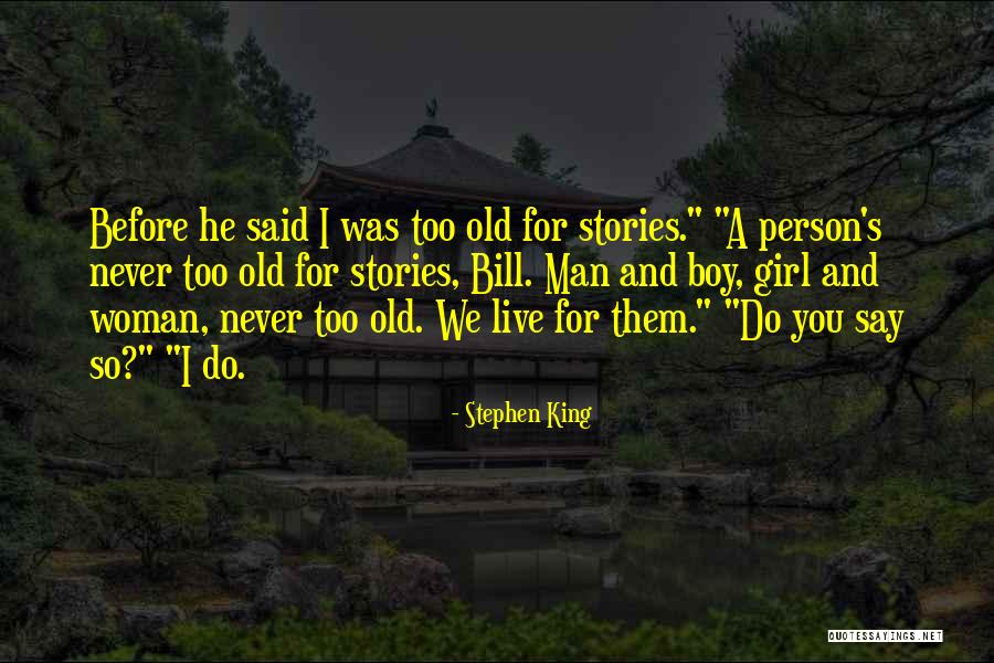 He Too Old For You Quotes By Stephen King