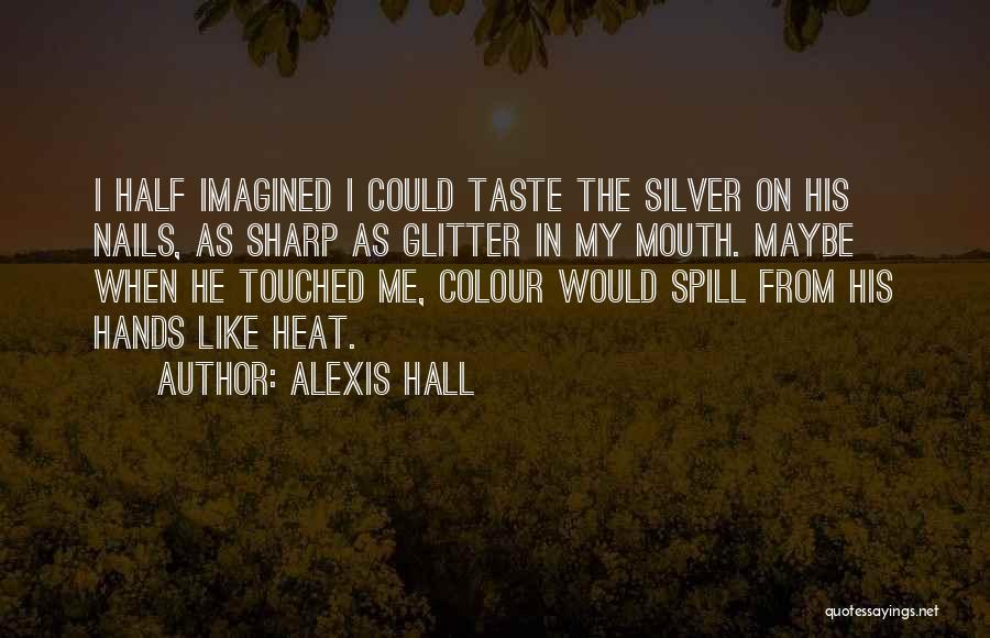 He Touched Me Quotes By Alexis Hall