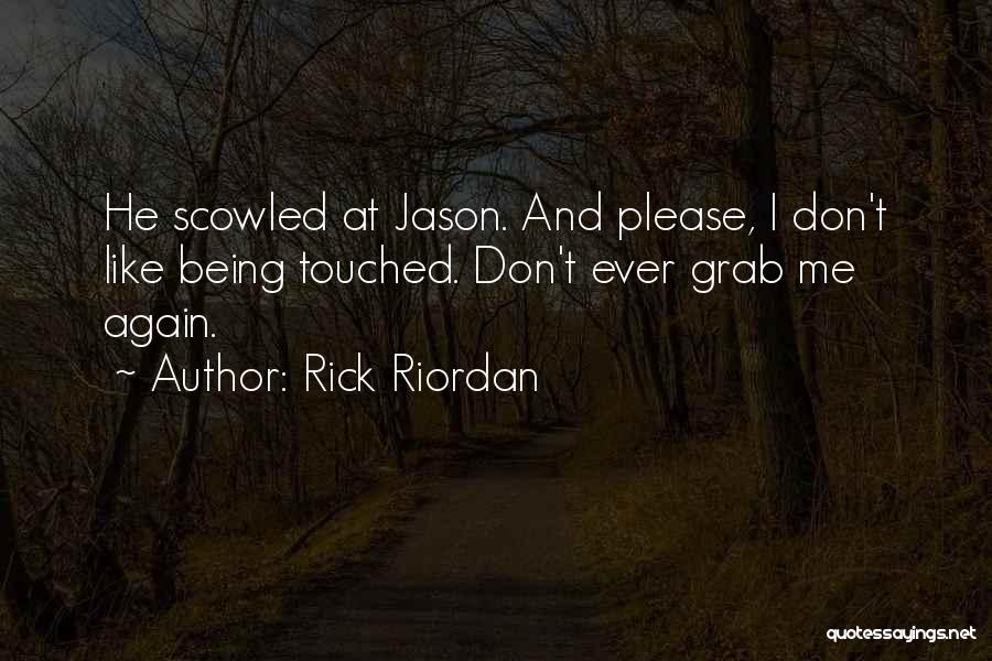 He Touched Me Quotes By Rick Riordan