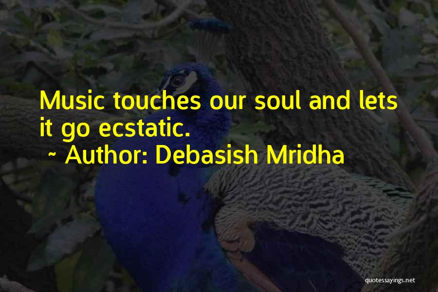 He Touches My Soul Quotes By Debasish Mridha