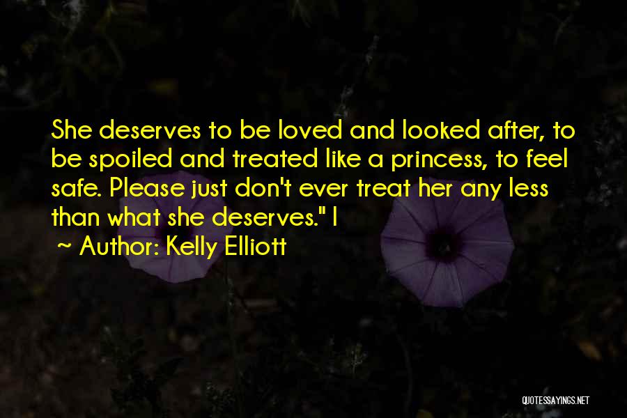 He Treat Me Like A Princess Quotes By Kelly Elliott