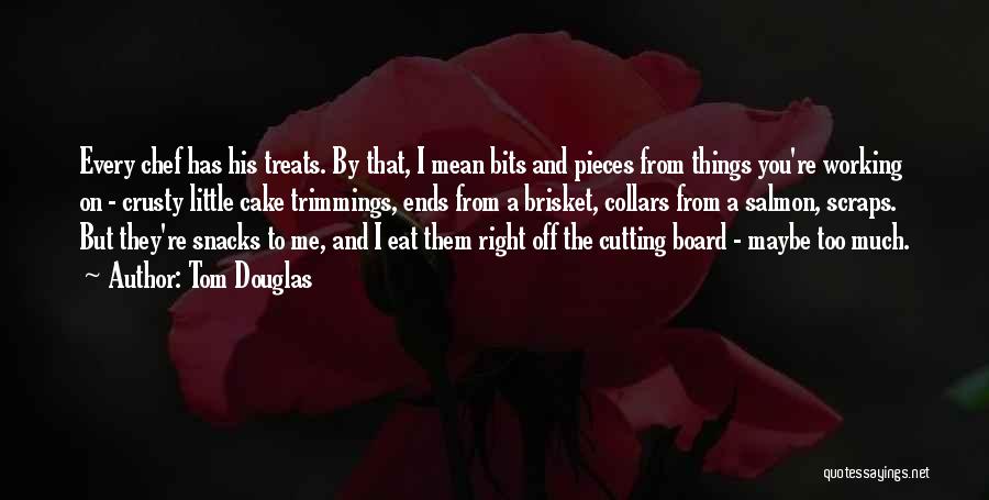 He Treats Me Right Quotes By Tom Douglas