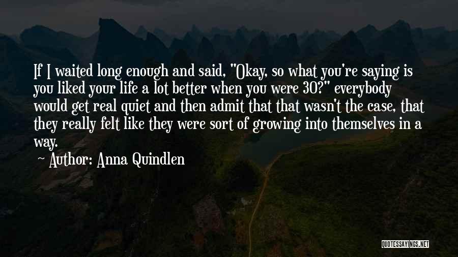 He Waited Too Long Quotes By Anna Quindlen