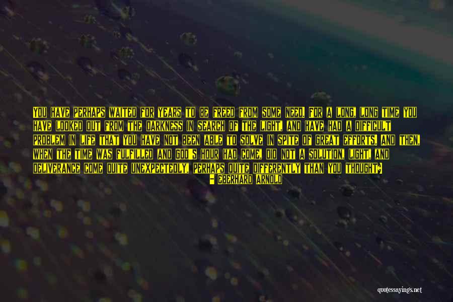 He Waited Too Long Quotes By Eberhard Arnold He Waited Too Long Quotes By Eberhard Arnold