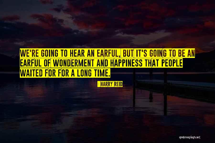 He Waited Too Long Quotes By Harry Reid He Waited Too Long Quotes By Harry Reid