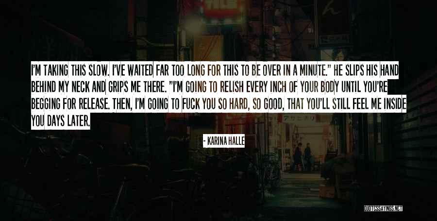 He Waited Too Long Quotes By Karina Halle He Waited Too Long Quotes By Karina Halle