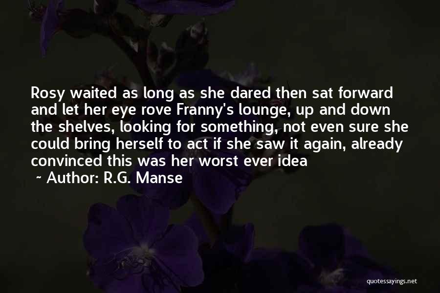 He Waited Too Long Quotes By R.G. Manse