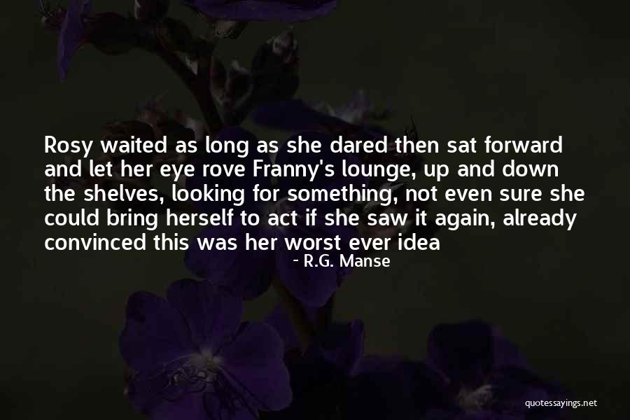 He Waited Too Long Quotes By R.G. Manse He Waited Too Long Quotes By R.G. Manse