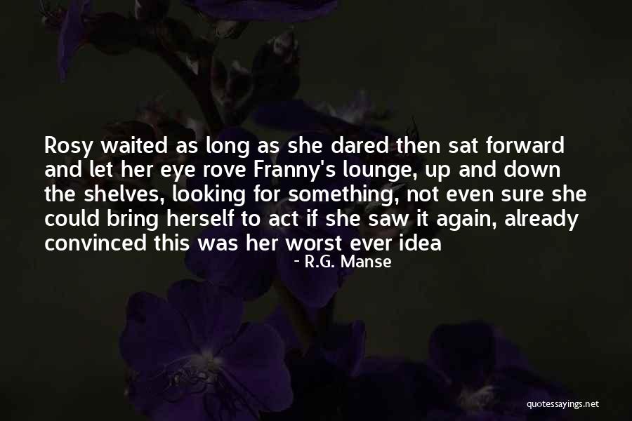 He Waited Too Long Quotes By R.G. Manse