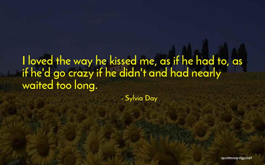 He Waited Too Long Quotes By Sylvia Day He Waited Too Long Quotes By Sylvia Day
