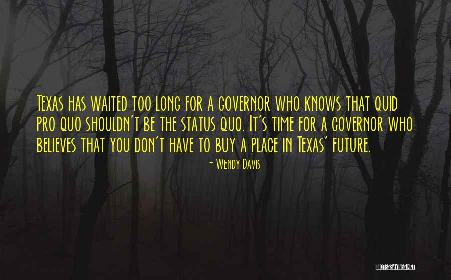 He Waited Too Long Quotes By Wendy Davis