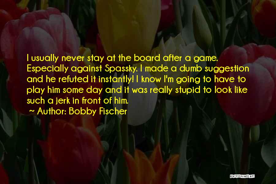 He Was A Jerk Quotes By Bobby Fischer