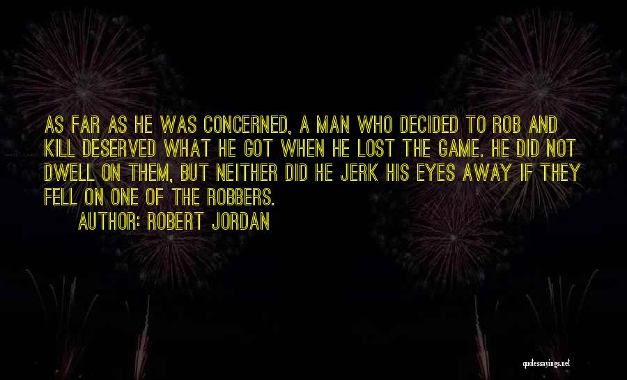 He Was A Jerk Quotes By Robert Jordan