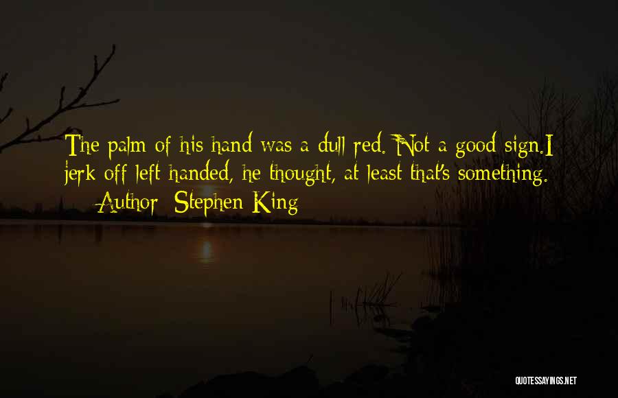 He Was A Jerk Quotes By Stephen King