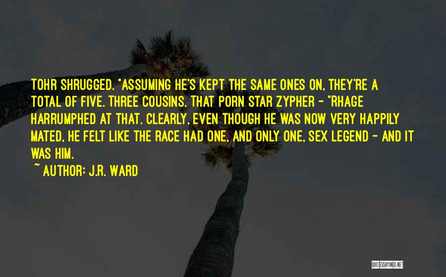 He Was A Legend Quotes By J.R. Ward