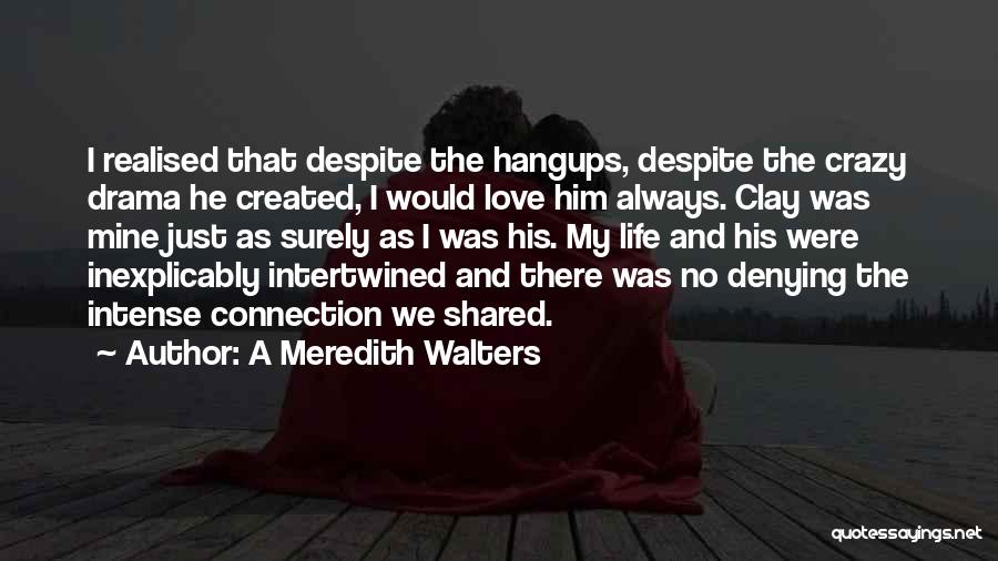 He Was Always Mine Quotes By A Meredith Walters