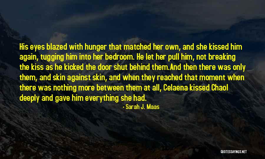 He Was Her Everything Quotes By Sarah J. Maas He Was Her Everything Quotes By Sarah J. Maas