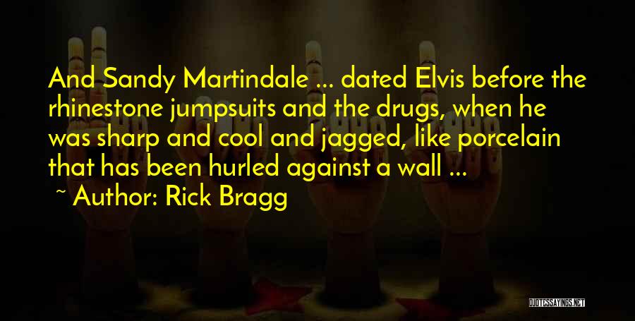 He Was Like A Drug Quotes By Rick Bragg