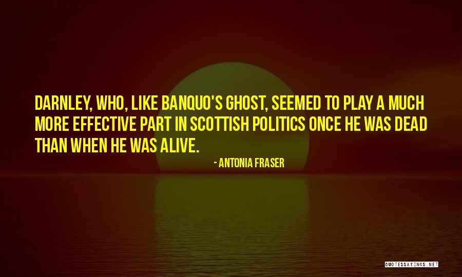 He Was Like Quotes By Antonia Fraser He Was Like Quotes By Antonia Fraser