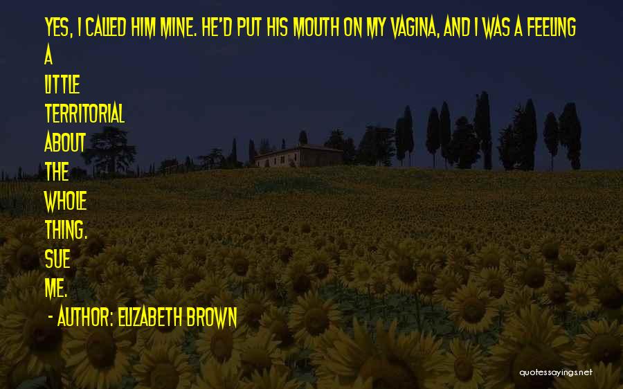He Was Mine Quotes By Elizabeth Brown