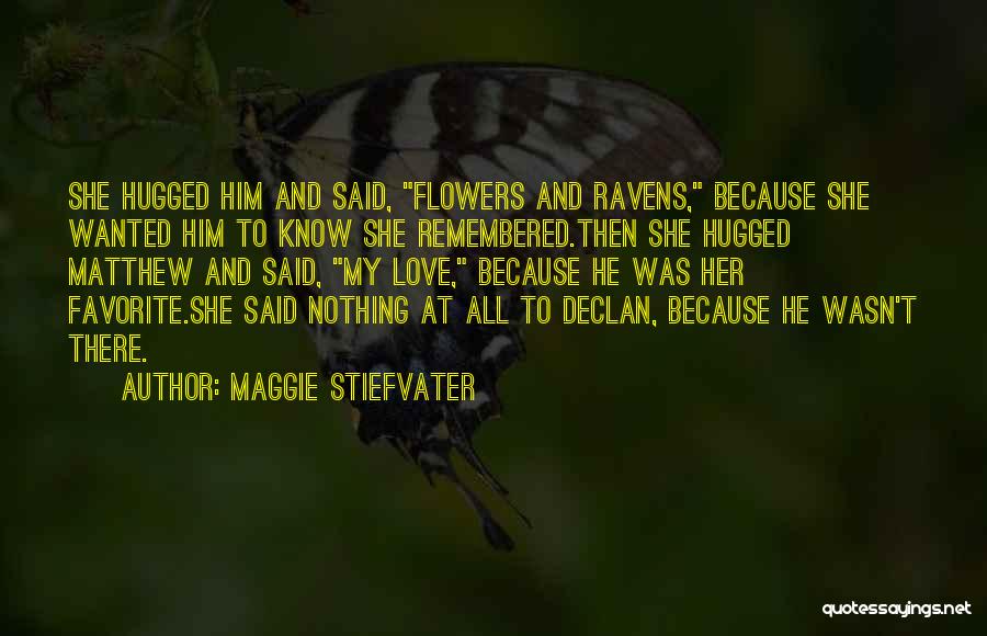 He Was My Love Quotes By Maggie Stiefvater