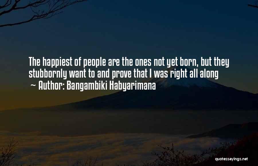 He Was Right There All Along Quotes By Bangambiki Habyarimana