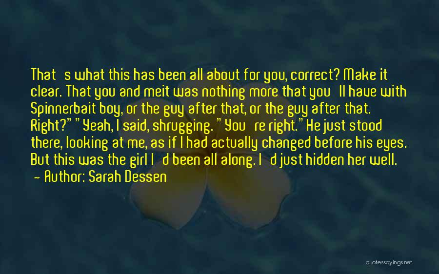 He Was Right There All Along Quotes By Sarah Dessen