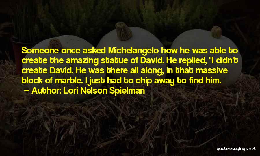 He Was There All Along Quotes By Lori Nelson Spielman