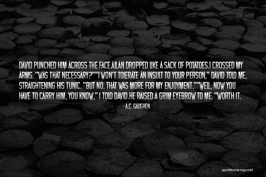 He Was Worth It Quotes By A.C. Gaughen He Was Worth It Quotes By A.C. Gaughen