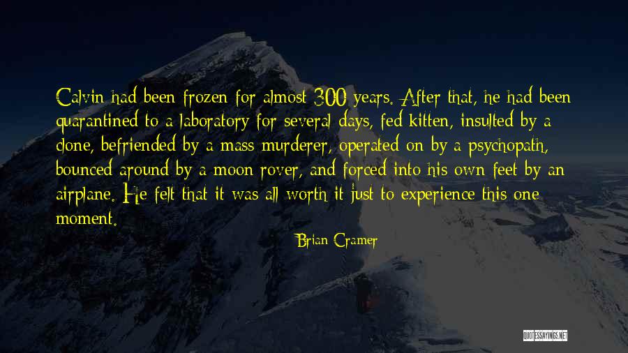He Was Worth It Quotes By Brian Cramer He Was Worth It Quotes By Brian Cramer