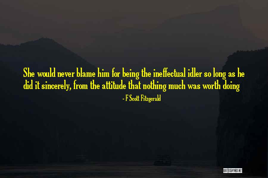 He Was Worth It Quotes By F Scott Fitzgerald He Was Worth It Quotes By F Scott Fitzgerald