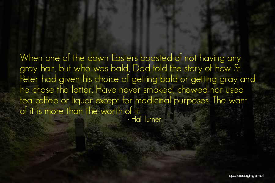 He Was Worth It Quotes By Hal Turner He Was Worth It Quotes By Hal Turner