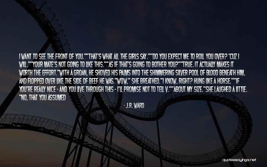 He Was Worth It Quotes By J.R. Ward He Was Worth It Quotes By J.R. Ward