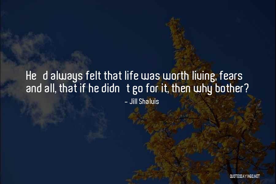 He Was Worth It Quotes By Jill Shalvis He Was Worth It Quotes By Jill Shalvis