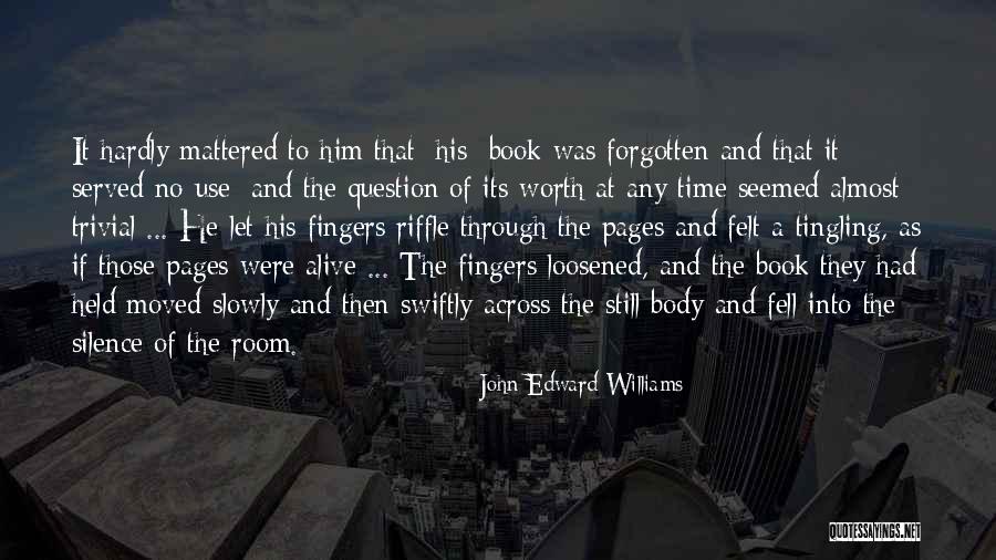 He Was Worth It Quotes By John Edward Williams He Was Worth It Quotes By John Edward Williams