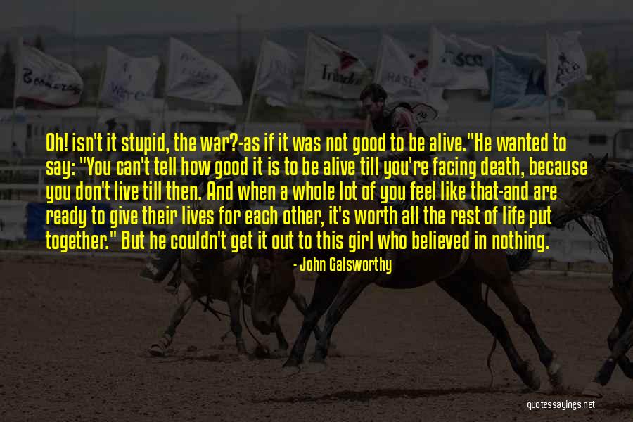 He Was Worth It Quotes By John Galsworthy He Was Worth It Quotes By John Galsworthy