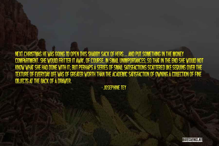 He Was Worth It Quotes By Josephine Tey He Was Worth It Quotes By Josephine Tey