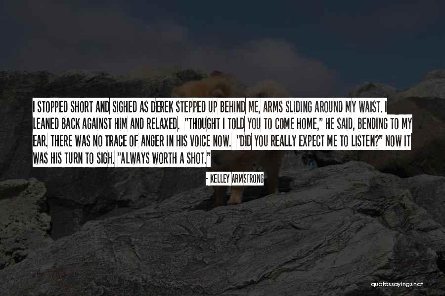 He Was Worth It Quotes By Kelley Armstrong He Was Worth It Quotes By Kelley Armstrong